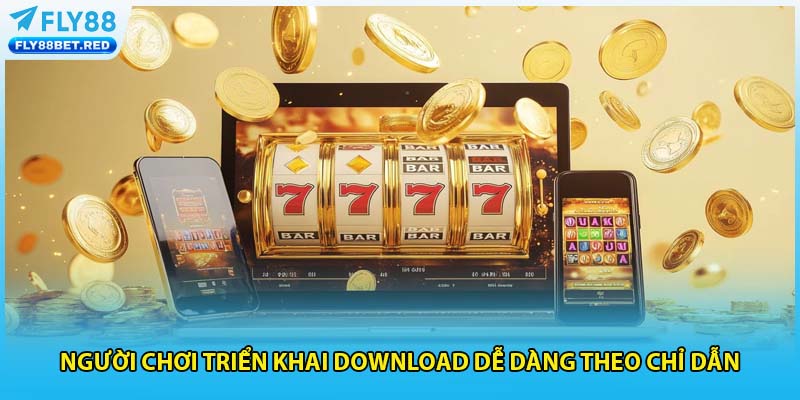 Người chơi triển khai download dễ dàng theo chỉ dẫn
