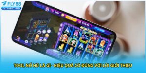 Tool nổ hũ là gì