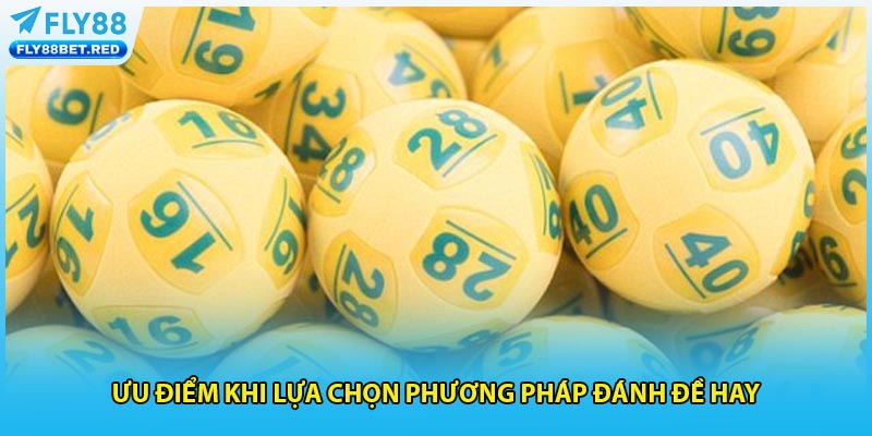 Ưu điểm khi lựa chọn phương pháp đánh đề hay